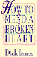 How to Mend a Broken Heart: 20 Active Ways to Healing