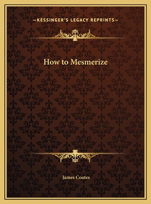 How to Mesmerize - Coates, James