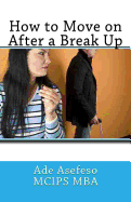 How to Move on After a Break Up