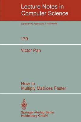 How to Multiply Matrices Faster - Pan, V
