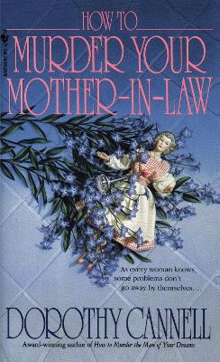 How to Murder Your Mother-In-Law - Cannell, Dorothy