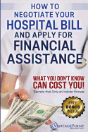 How to Negotiate Your Hospital Bill & Apply for Financial Assistance: What You Don't Know Can Cost You!