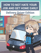 How to Not Hate Your Job and Get Home Early: Delivery Driver Edition