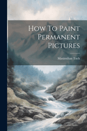 How To Paint Permanent Pictures