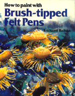 How to Paint with Brush-Tipped Felt Pens