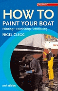 How to Paint Your Boat: Painting, Varnishing , Antifouling