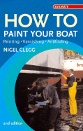 How to Paint Your Boat: Painting - Varnishing - Antifouling