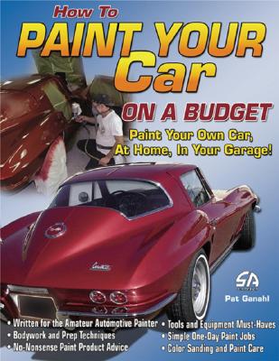 How to Paint Your Car on a Budget-Op/HS - Ganahl, Pat