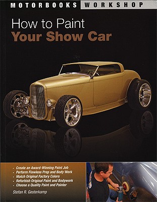 How to Paint Your Show Car - Gesterkamp, Stefan, and Leno, Jay (Foreword by)