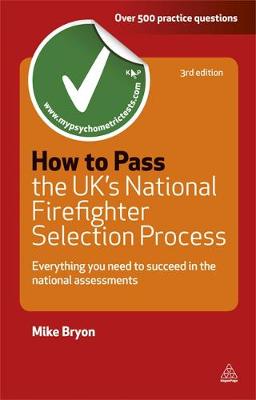 How to Pass the UK's National Firefighter Selection Process: Everything You Need to Succeed in the National Assessments - Bryon, Mike