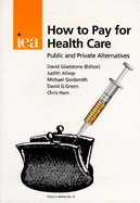 How to Pay for Health Care: Public and Private Alternatives