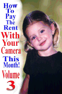 How to Pay the Rent with Your Camera - This Month!: Volume 3