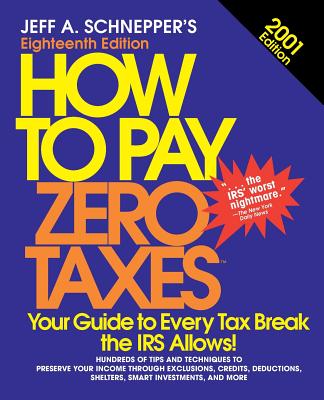 How to Pay Zero Taxes 2001 (2001) - Schnepper, Jeff A