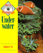 How to Photograph Underwater - Wu, Norbert