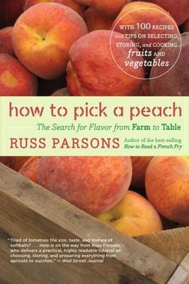 How to Pick a Peach: The Search for Flavor from Farm to Table - Parsons, Russ