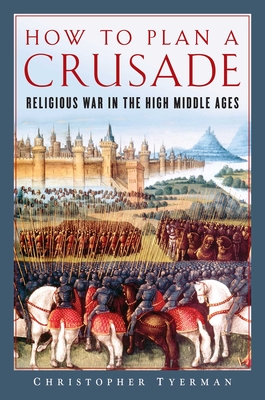 How to Plan a Crusade - Tyerman, Christopher