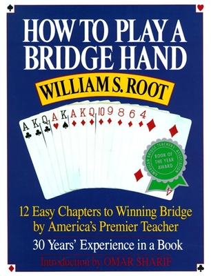 How to Play a Bridge Hand: 12 Easy Chapters to Winning Bridge by America's Premier Teacher - Root, William S, and Sharif, Omar (Foreword by)