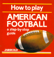 How to Play American Football - French, Liz, and Shaw, Mike