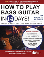 How to Play Bass Guitar in 14 Days: Daily Bass Lessons for Beginners