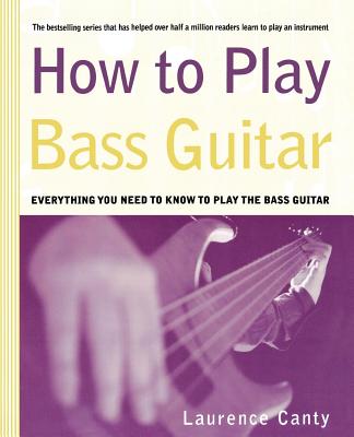 How to Play Bass Guitar - Canty, Laurence