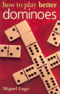 How to Play Better Dominoes - Lugo, Miguel