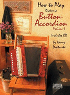 How to Play Button Accordion: Volume 1