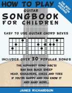 How To Play Guitar Songbook For Children: The Best Songs For Children