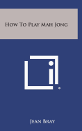 How to Play Mah Jong