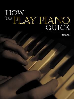 How to Play Piano Quick - Bell, Tim
