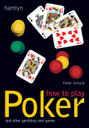 How to Play Poker: And Other Gambling Card Games