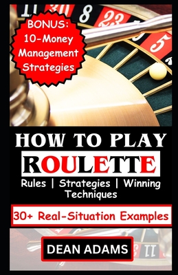 How to Play Roulette - Adams, Dean