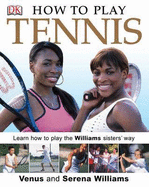 How to Play Tennis - Williams, Serena, and Williams, Venus