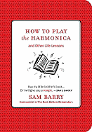 How to Play the Harmonica: And Other Life Lessons