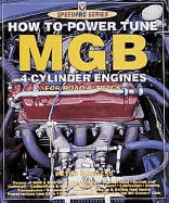 How to Power Tune MGB 4-Cylinder Engines: For Road & Track