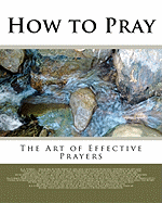 How to Pray: The Art of Effective Prayers