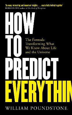 How to Predict Everything: The Formula Transforming What We Know About Life and the Universe - Poundstone, William