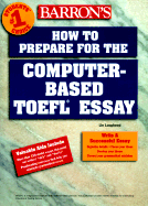 How to Prepare for the Computer-Based TOEFL Essay: Test of English as a Foreign Language