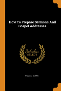 How to Prepare Sermons and Gospel Addresses