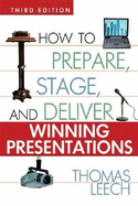 How to Prepare, Stage, and Deliver Winning Presentations - Leech, Thomas