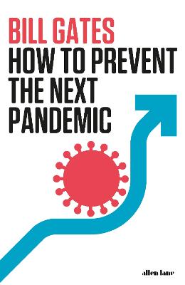 How to Prevent the Next Pandemic - Gates, Bill