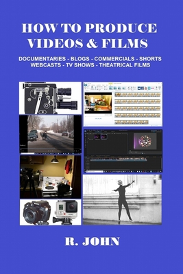 How to Produce Videos & Films - John, R