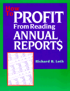 How to Profit from Reading Annual Reports - Loth, Richard