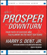 How to Prosper in a Downturn: Your Path to Success and Fulfillment in the Next Ten Years