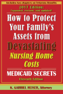 How to Protect Your Family's Assets from Devastating Nursing Home Costs: Medicaid Secrets (11th Ed.)