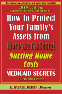 How to Protect Your Family's Assets from Devastating Nursing Home Costs: Medicaid Secrets (13th Ed.)