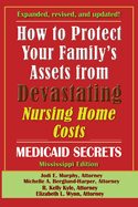 How To Protect Your Family's Assets From Devastating Nursing Home Costs: Medicaid Secrets 2025 (Mississippi Edition)