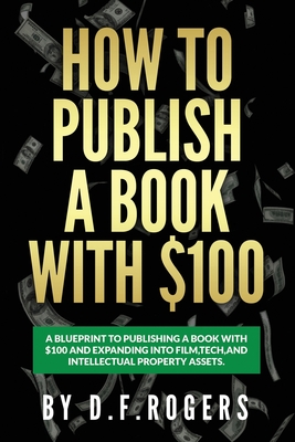How to publish a book with $100 - Rogers, D F