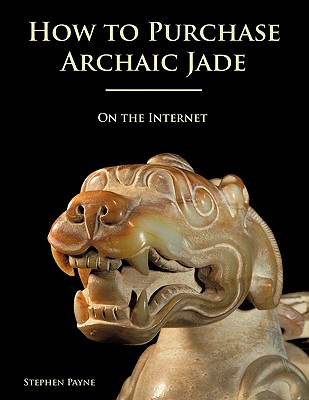 How to Purchase Archaic Jade on the Internet - Payne, Stephen