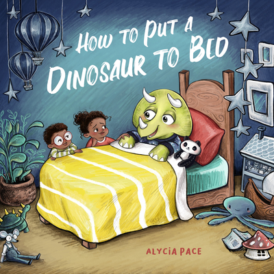 How to Put a Dinosaur to Bed: A Board Book - Pace, Alycia