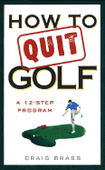 How to Quit Golf: A Twelve-Step Program